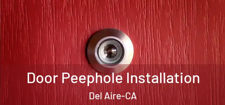  Door Peephole Installation Del Aire-CA