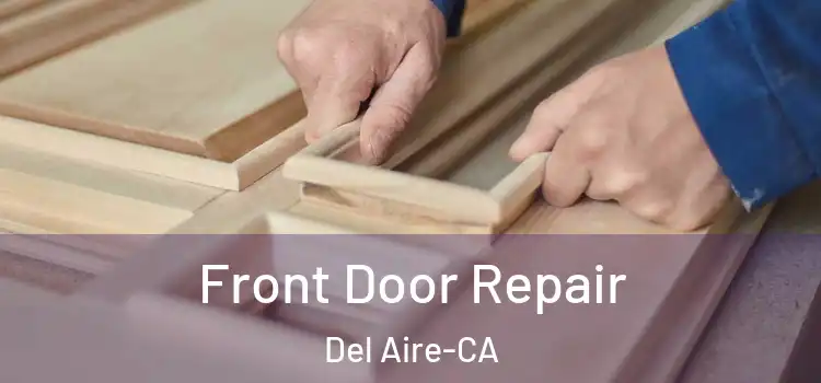  Front Door Repair Del Aire-CA